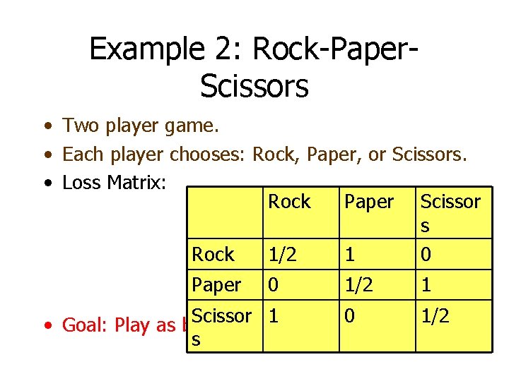 Example 2: Rock-Paper. Scissors • Two player game. • Each player chooses: Rock, Paper,