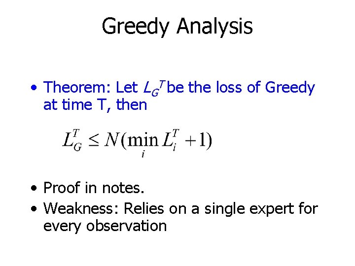 Greedy Analysis • Theorem: Let LGT be the loss of Greedy at time T,