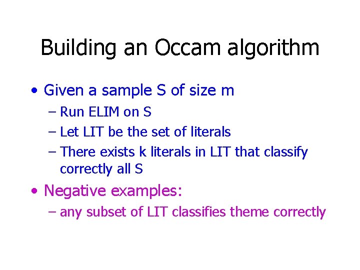 Building an Occam algorithm • Given a sample S of size m – Run