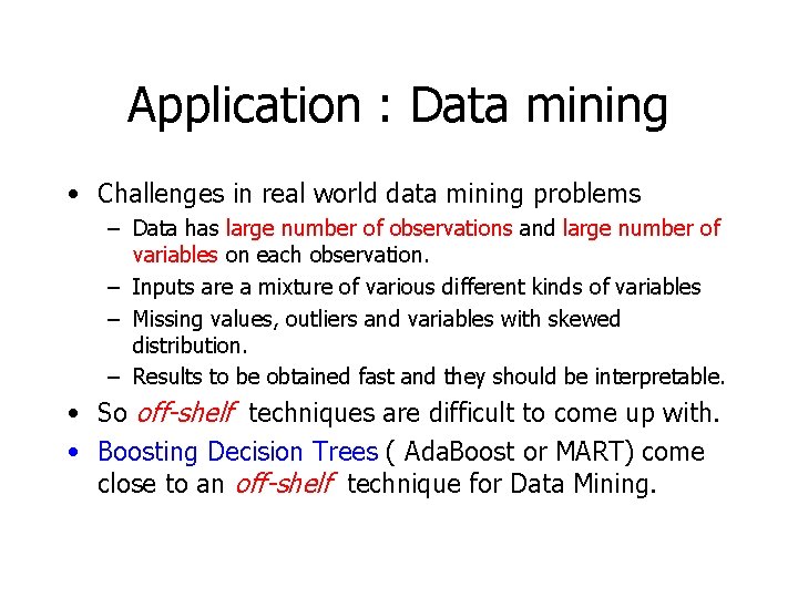 Application : Data mining • Challenges in real world data mining problems – Data