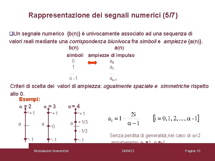 Rappresentazione dei segnali numerici (5/7) q. Un segnale numerico {b(n)} è univocamente associato ad