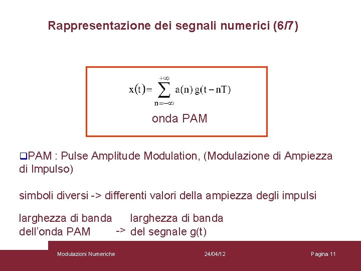 Rappresentazione dei segnali numerici (6/7) onda PAM q. PAM : Pulse Amplitude Modulation, (Modulazione