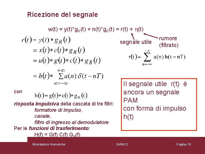 Ricezione del segnale w(t) = y(t)*g. R(t) + n(t)*g. R(t) = r(t) + h(t)