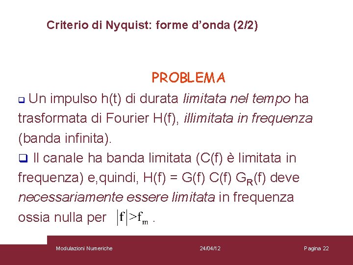 Criterio di Nyquist: forme d’onda (2/2) PROBLEMA q Un impulso h(t) di durata limitata