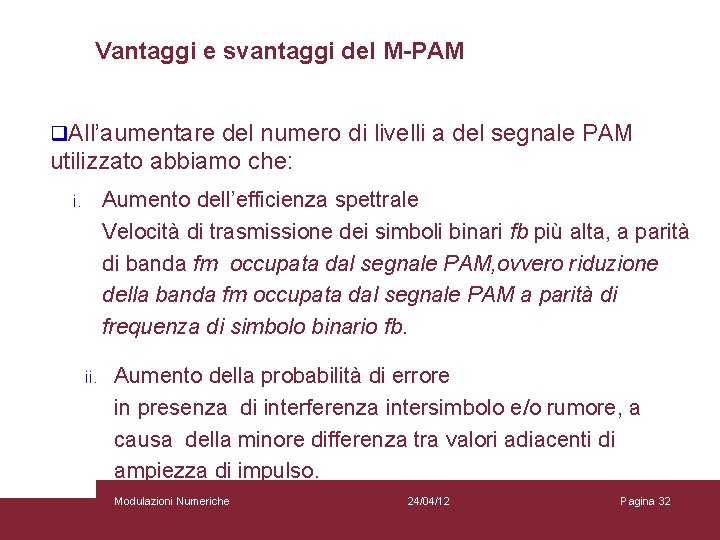 Vantaggi e svantaggi del M-PAM q. All’aumentare del numero di livelli a del segnale