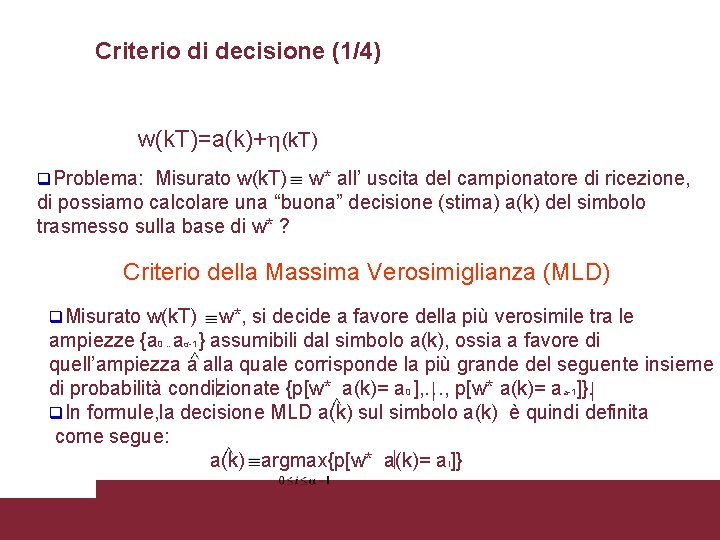 Criterio di decisione (1/4) w(k. T)=a(k)+h(k. T) q. Problema: Misurato w(k. T) w* all’