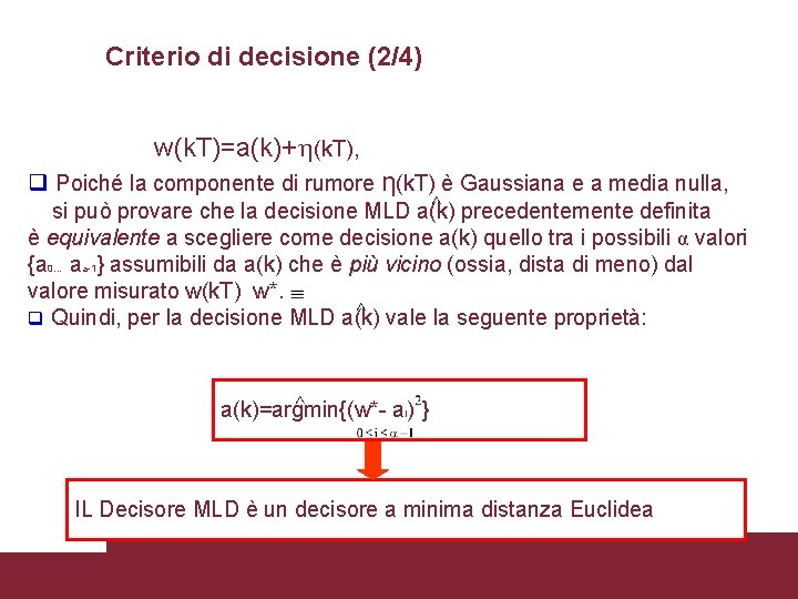 Criterio di decisione (2/4) w(k. T)=a(k)+h(k. T), q Poiché la componente di rumore η(k.