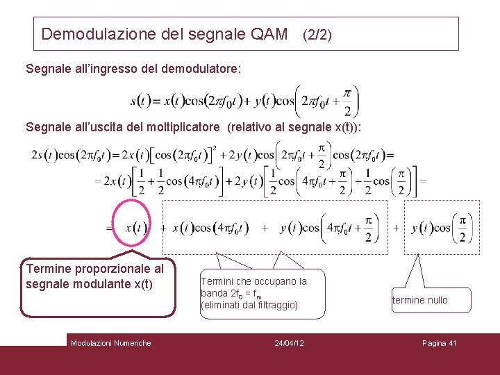Demodulazione del segnale QAM (2/2) Segnale all’ingresso del demodulatore: Segnale all’uscita del moltiplicatore (relativo
