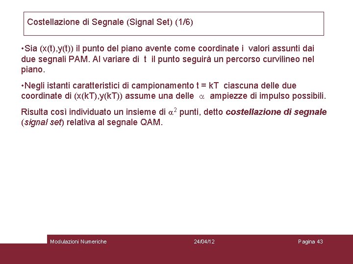 Costellazione di Segnale (Signal Set) (1/6) • Sia (x(t), y(t)) il punto del piano