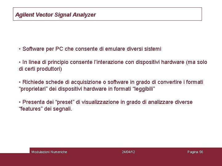 Agilent Vector Signal Analyzer • Software per PC che consente di emulare diversi sistemi