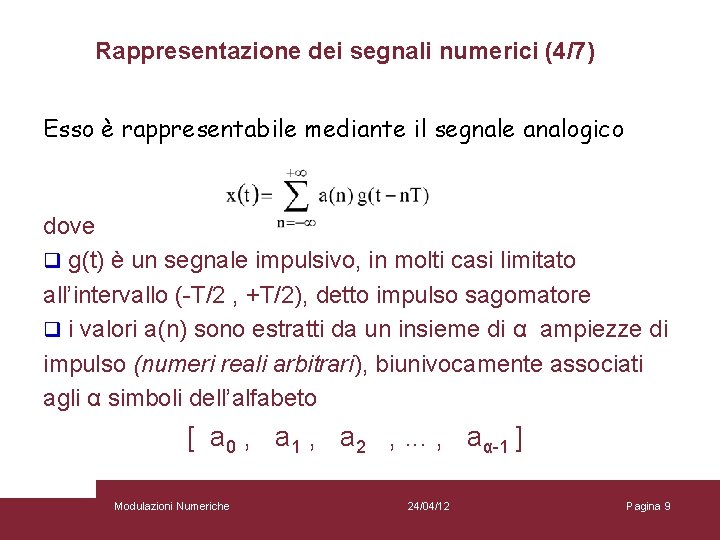 Rappresentazione dei segnali numerici (4/7) Esso è rappresentabile mediante il segnale analogico dove q