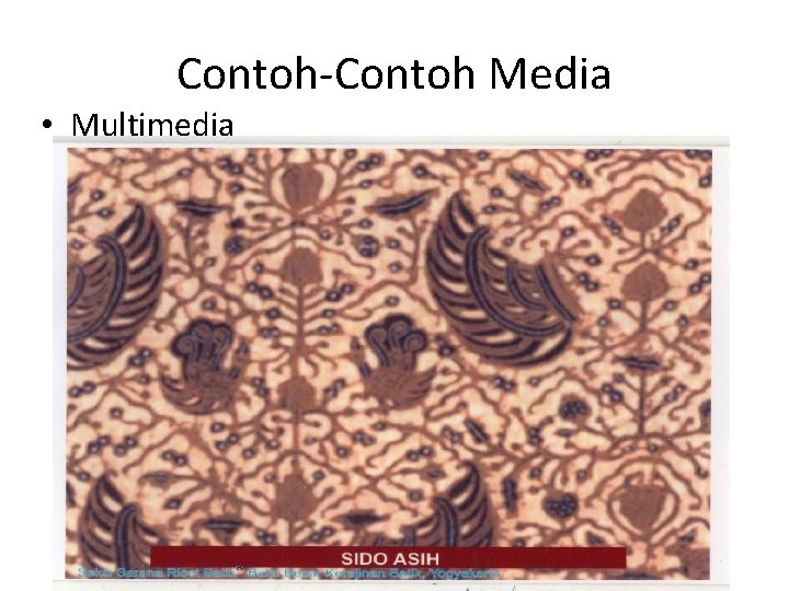 Contoh-Contoh Media • Multimedia 