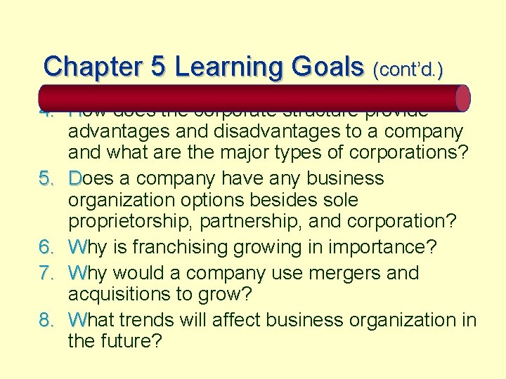 Chapter 5 Learning Goals (cont’d. ) 4. How does the corporate structure provide advantages