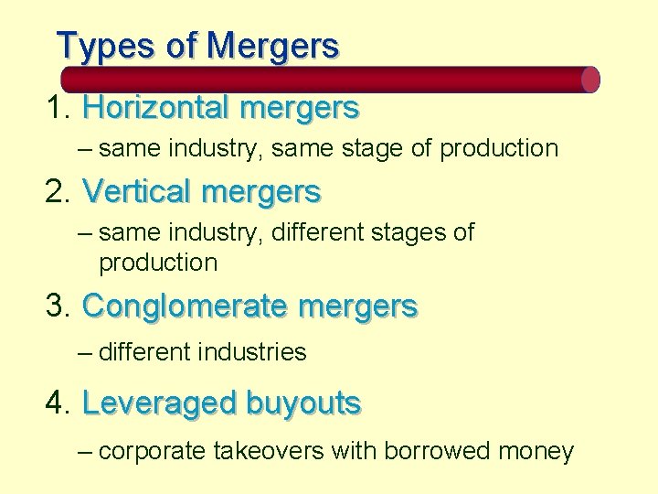 Types of Mergers 1. Horizontal mergers – same industry, same stage of production 2.