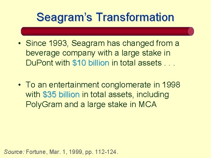 Seagram’s Transformation • Since 1993, Seagram has changed from a beverage company with a