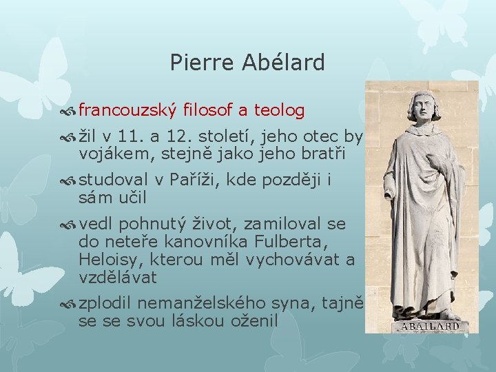 Pierre Abélard francouzský filosof a teolog žil v 11. a 12. století, jeho otec