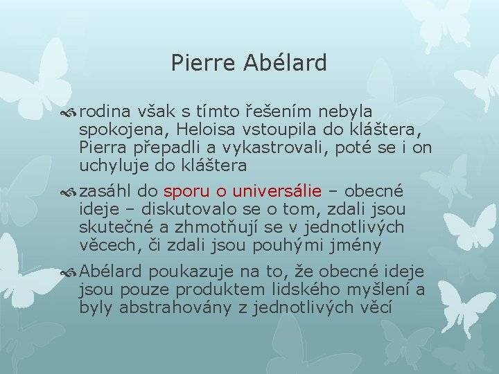 Pierre Abélard rodina však s tímto řešením nebyla spokojena, Heloisa vstoupila do kláštera, Pierra