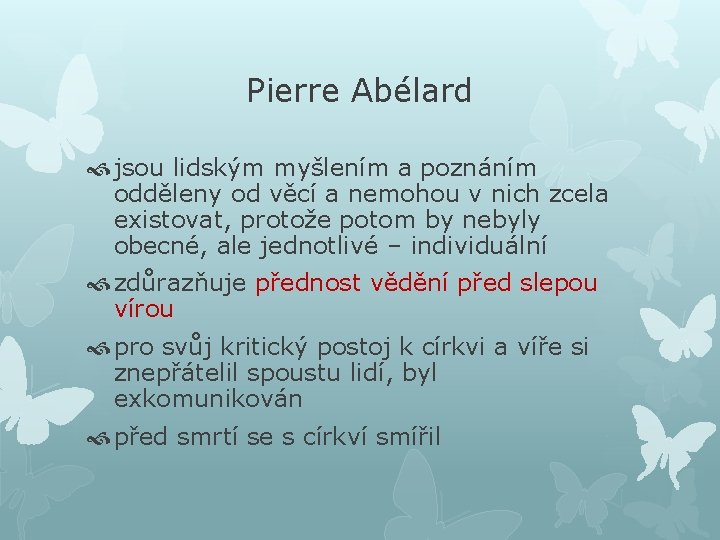 Pierre Abélard jsou lidským myšlením a poznáním odděleny od věcí a nemohou v nich