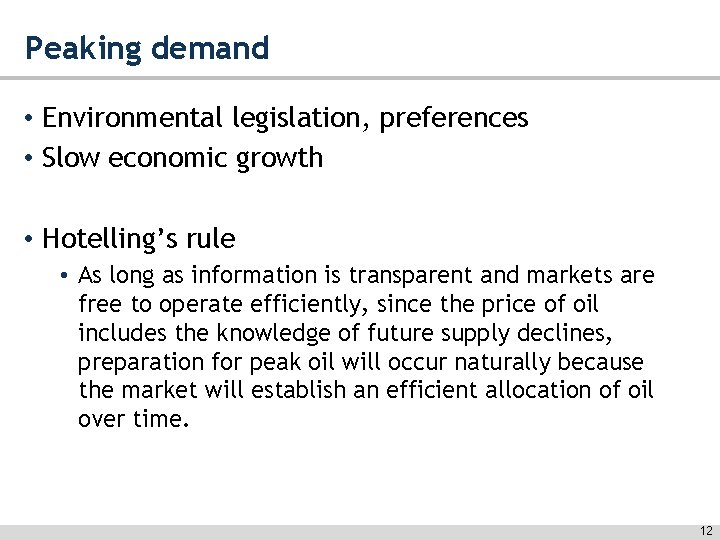 Peaking demand • Environmental legislation, preferences • Slow economic growth • Hotelling’s rule •