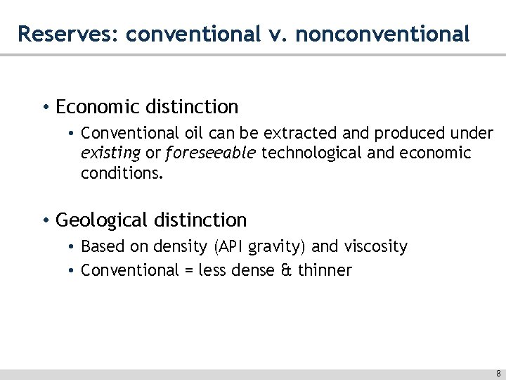 Reserves: conventional v. nonconventional • Economic distinction • Conventional oil can be extracted and