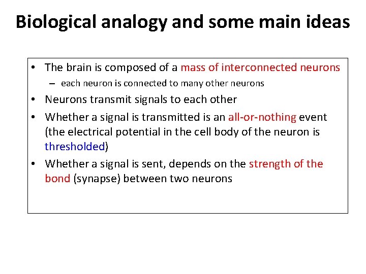 Biological analogy and some main ideas • The brain is composed of a mass