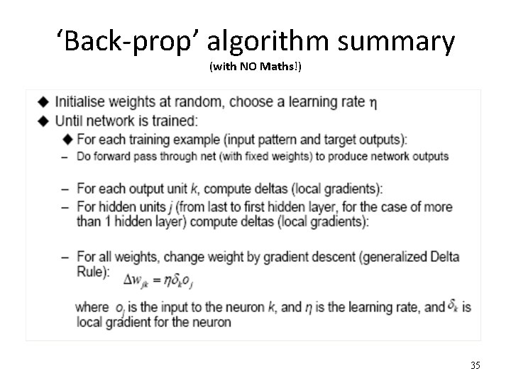 ‘Back-prop’ algorithm summary (with NO Maths!) 35 ‘Back-prop’ algorithm summary (with NO Maths!) 35