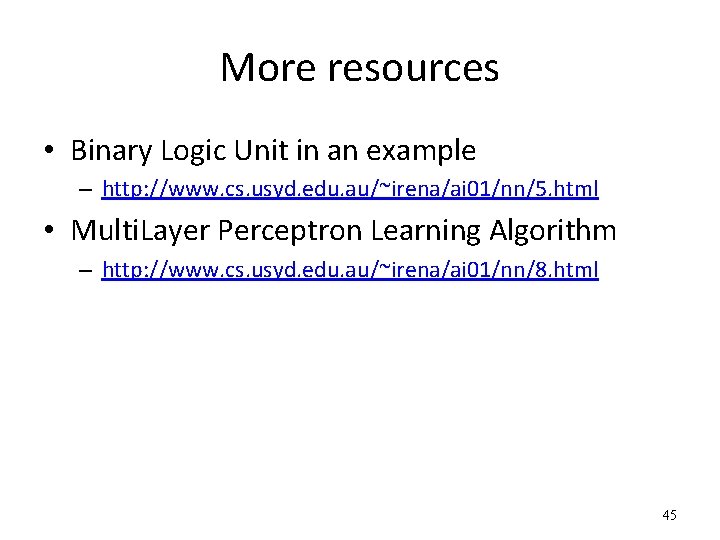 More resources • Binary Logic Unit in an example – http: //www. cs. usyd.