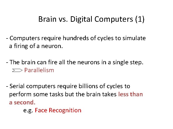 Brain vs. Digital Computers (1) - Computers require hundreds of cycles to simulate a