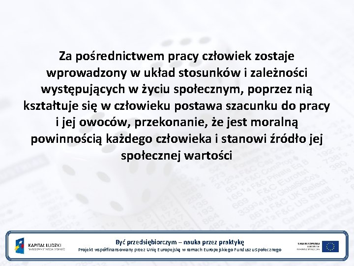 Za pośrednictwem pracy człowiek zostaje wprowadzony w układ stosunków i zależności występujących w życiu
