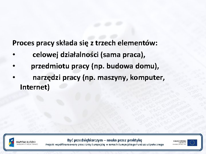 Proces pracy składa się z trzech elementów: • celowej działalności (sama praca), • przedmiotu