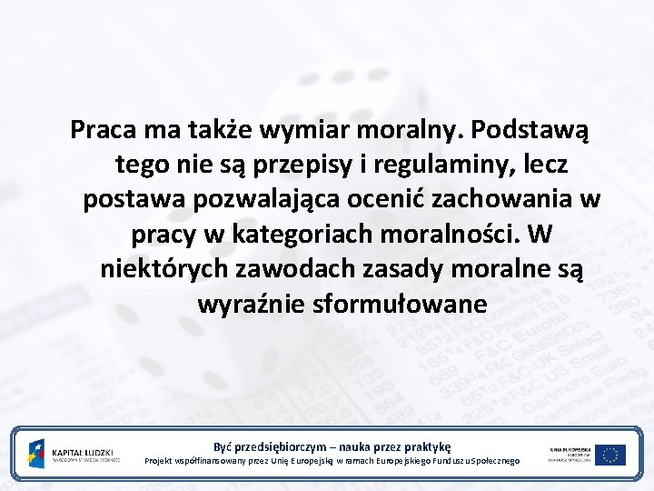 Praca ma także wymiar moralny. Podstawą tego nie są przepisy i regulaminy, lecz postawa