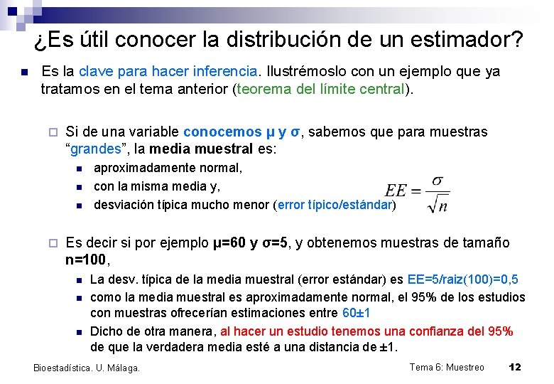 ¿Es útil conocer la distribución de un estimador? n Es la clave para hacer