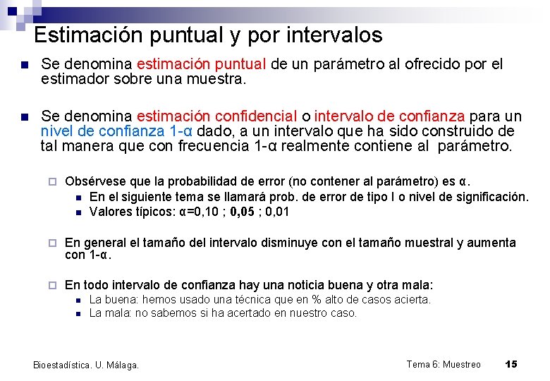 Estimación puntual y por intervalos n Se denomina estimación puntual de un parámetro al