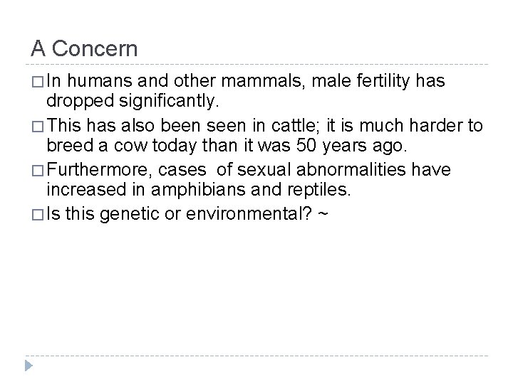 A Concern � In humans and other mammals, male fertility has dropped significantly. �