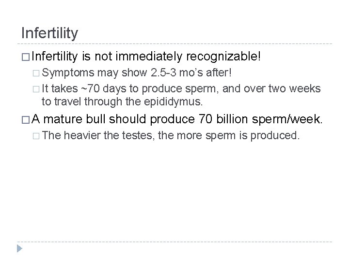 Infertility � Infertility is not immediately recognizable! � Symptoms may show 2. 5 -3