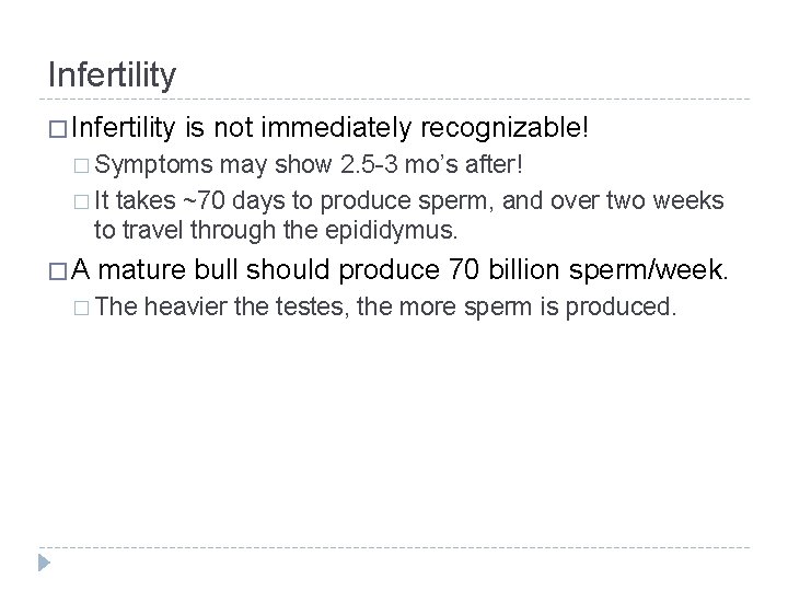 Infertility � Infertility is not immediately recognizable! � Symptoms may show 2. 5 -3 Infertility � Infertility is not immediately recognizable! � Symptoms may show 2. 5 -3