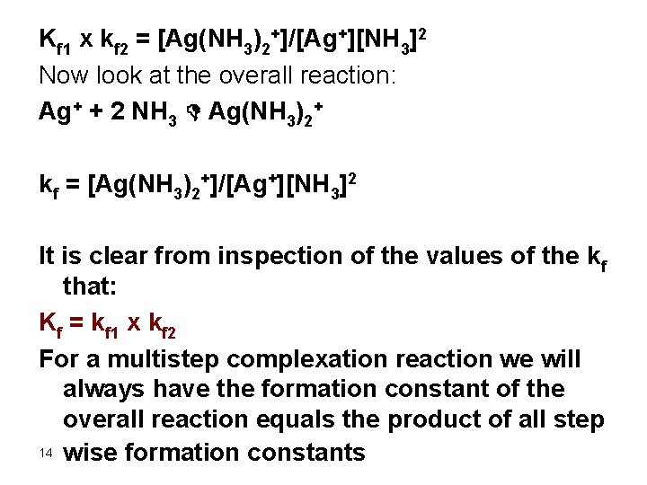 Kf 1 x kf 2 = [Ag(NH 3)2+]/[Ag+][NH 3]2 Now look at the overall