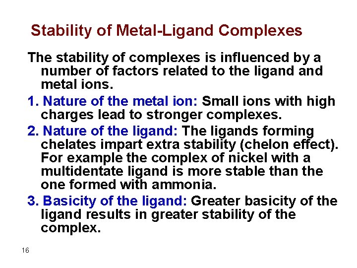 Stability of Metal-Ligand Complexes The stability of complexes is influenced by a number of