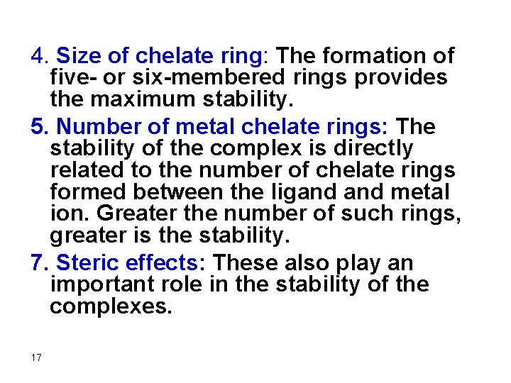 4. Size of chelate ring: The formation of five- or six-membered rings provides the