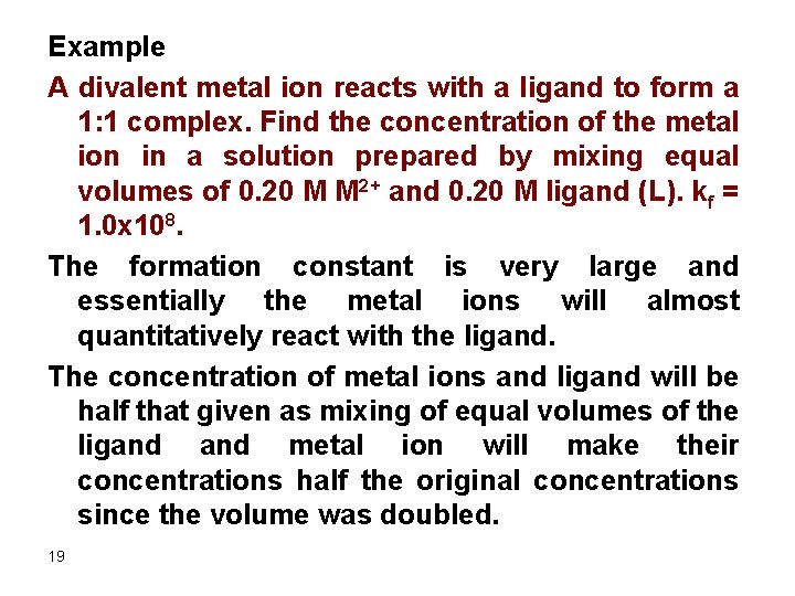 Example A divalent metal ion reacts with a ligand to form a 1: 1