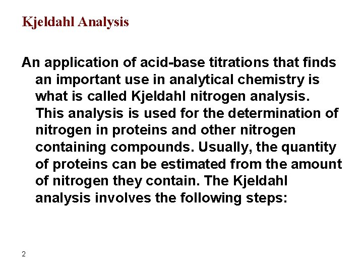 Kjeldahl Analysis An application of acid-base titrations that finds an important use in analytical