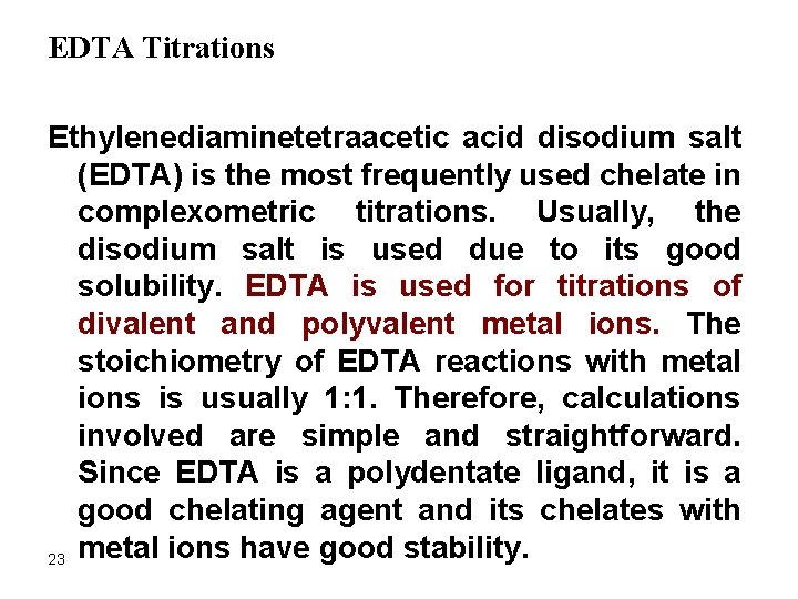 EDTA Titrations Ethylenediaminetetraacetic acid disodium salt (EDTA) is the most frequently used chelate in