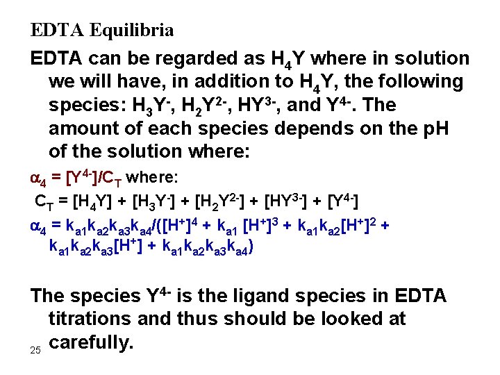EDTA Equilibria EDTA can be regarded as H 4 Y where in solution we