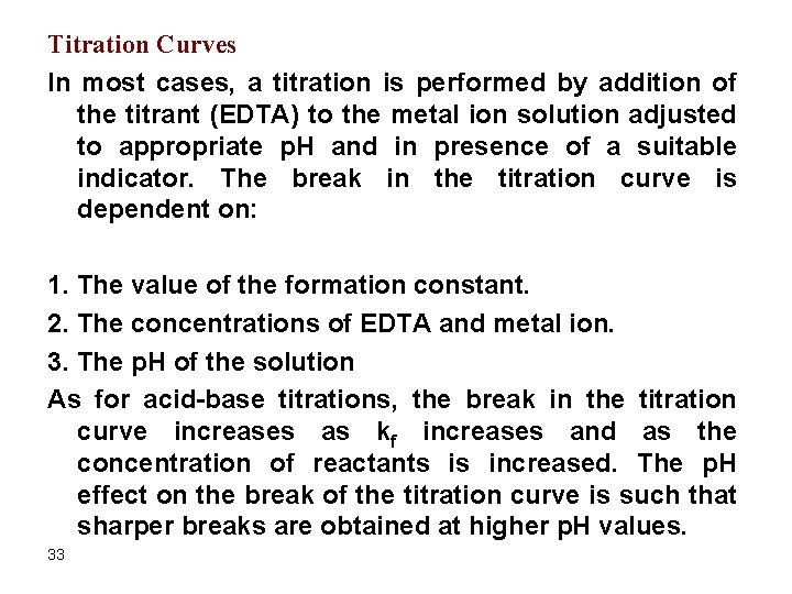 Titration Curves In most cases, a titration is performed by addition of the titrant