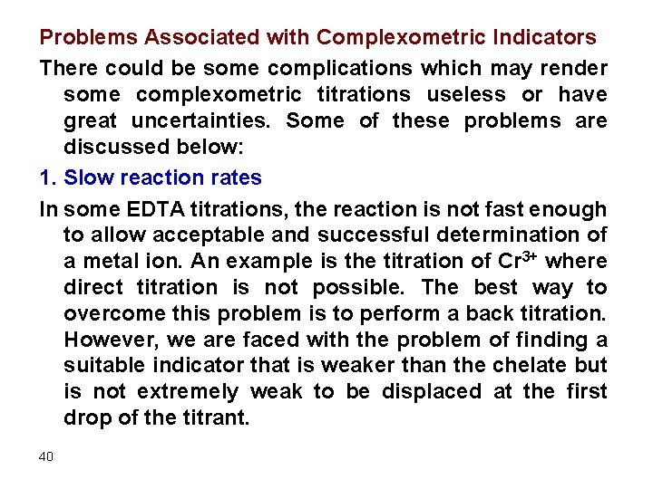 Problems Associated with Complexometric Indicators There could be some complications which may render some