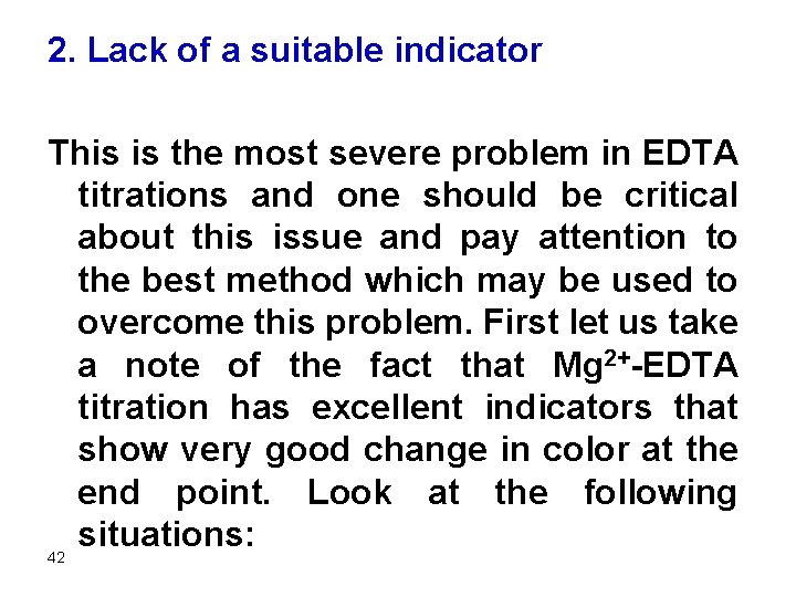 2. Lack of a suitable indicator This is the most severe problem in EDTA