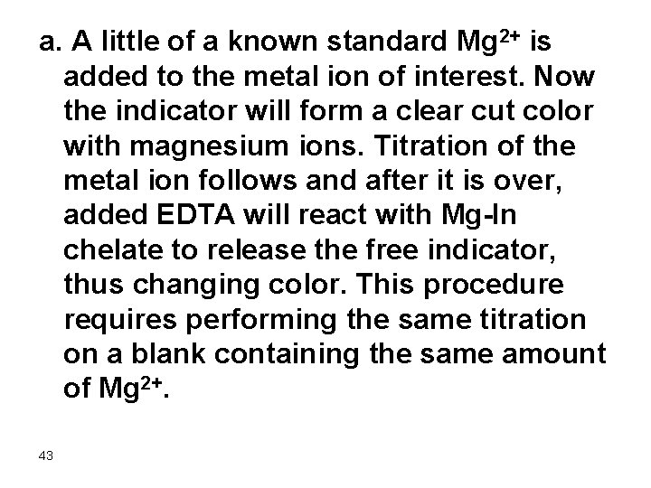 a. A little of a known standard Mg 2+ is added to the metal