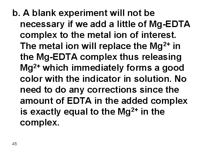 b. A blank experiment will not be necessary if we add a little of