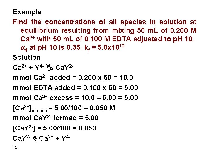Example Find the concentrations of all species in solution at equilibrium resulting from mixing