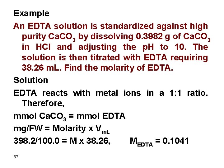 Example An EDTA solution is standardized against high purity Ca. CO 3 by dissolving